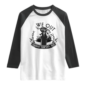 Harriet Tubman Raglan Shirt We Out Breaking The Chains Iconic Legacy Gift TS12 White Black Print Your Wear