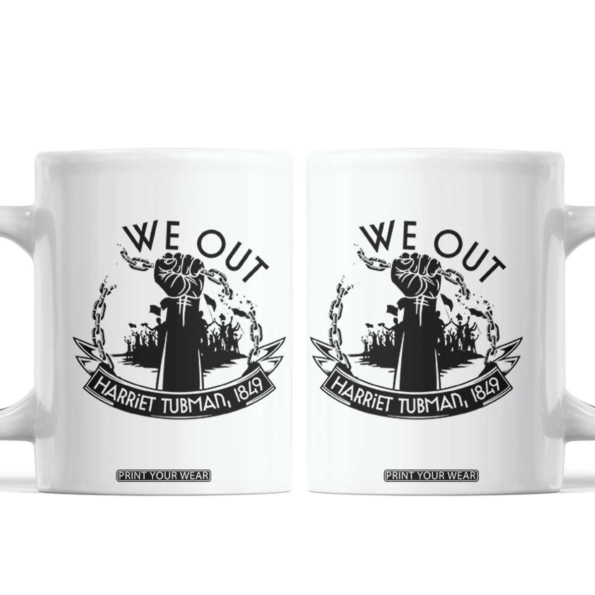 Harriet Tubman Coffee Mug We Out Breaking The Chains Iconic Legacy Gift TS12 White Print Your Wear