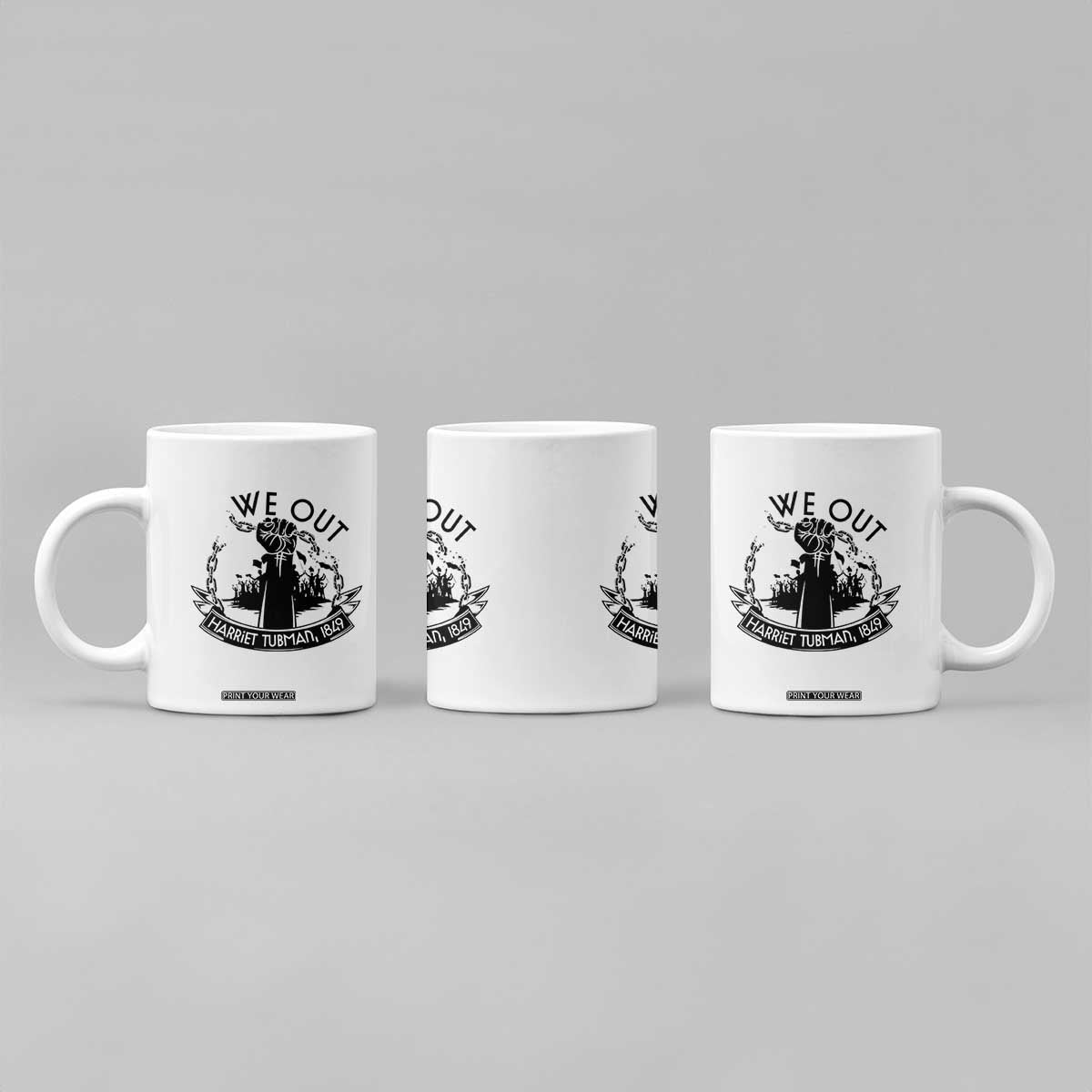 Harriet Tubman Coffee Mug We Out Breaking The Chains Iconic Legacy Gift TS12 Print Your Wear