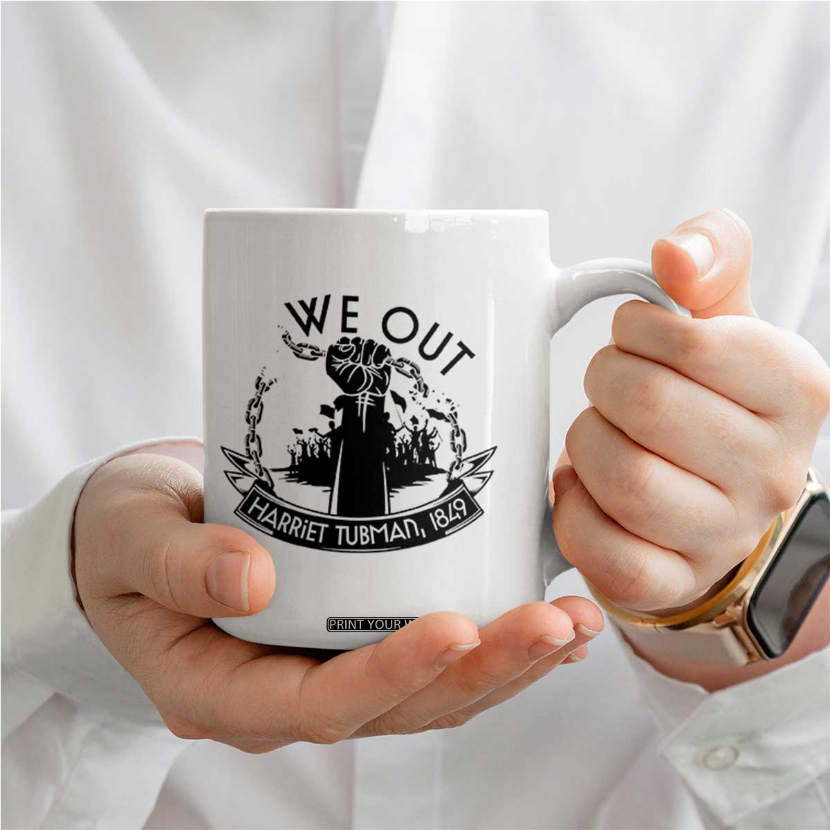 Harriet Tubman Coffee Mug We Out Breaking The Chains Iconic Legacy Gift TS12 Print Your Wear