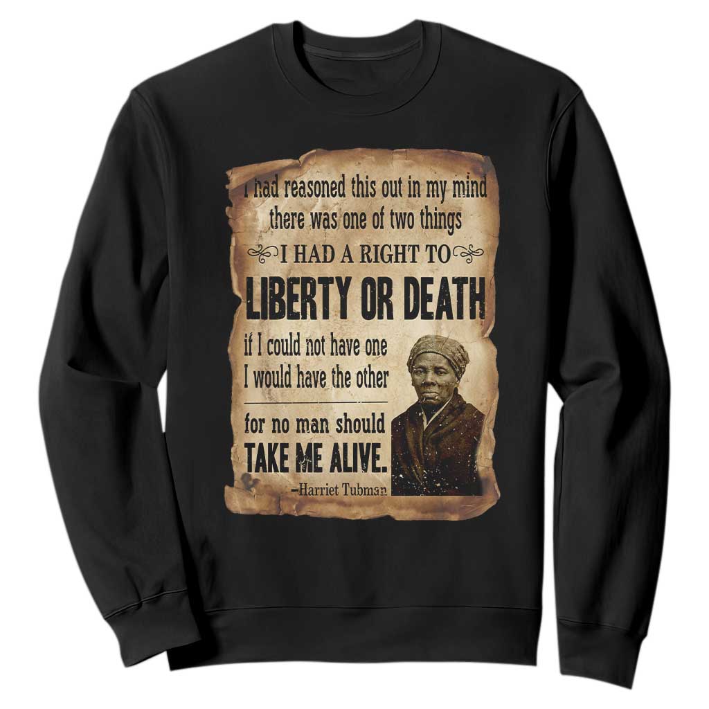 Harriet Tubman Sweatshirt Liberty Or Death Black History Legacy TS12 Black Print Your Wear