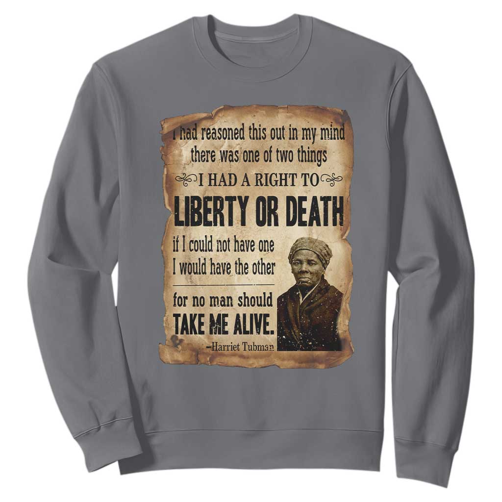 Harriet Tubman Sweatshirt Liberty Or Death Black History Legacy TS12 Charcoal Print Your Wear