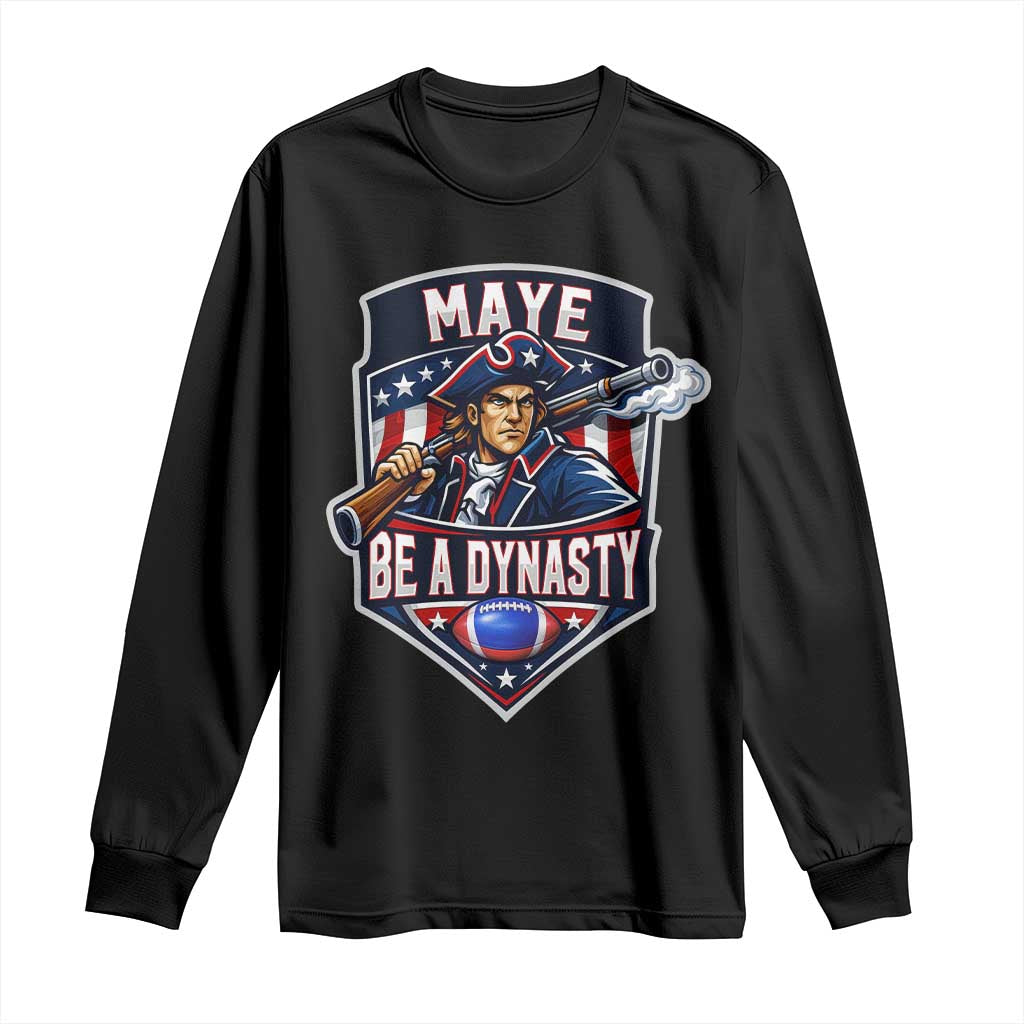 Maye Be A Dynasty Long Sleeve Shirt Quarterback Football Fan TS12 Black Print Your Wear