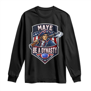 Maye Be A Dynasty Long Sleeve Shirt Quarterback Football Fan TS12 Black Print Your Wear