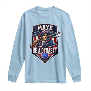 Maye Be A Dynasty Long Sleeve Shirt Quarterback Football Fan TS12 Light Blue Print Your Wear