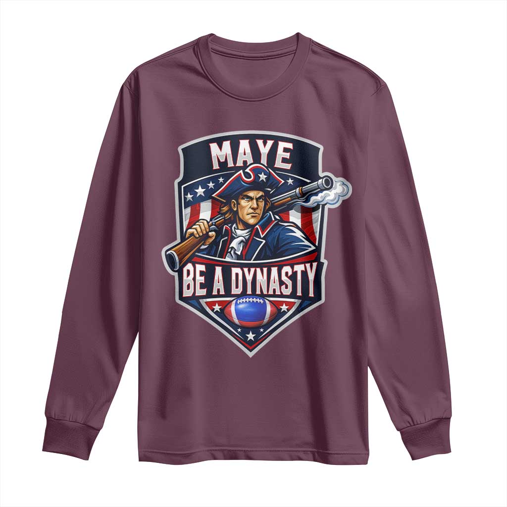 Maye Be A Dynasty Long Sleeve Shirt Quarterback Football Fan TS12 Maroon Print Your Wear