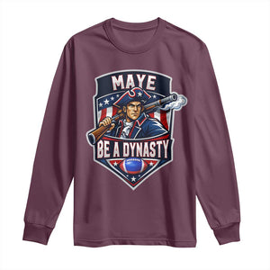 Maye Be A Dynasty Long Sleeve Shirt Quarterback Football Fan TS12 Maroon Print Your Wear