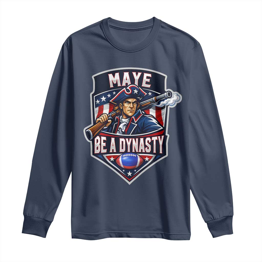 Maye Be A Dynasty Long Sleeve Shirt Quarterback Football Fan TS12 Navy Print Your Wear