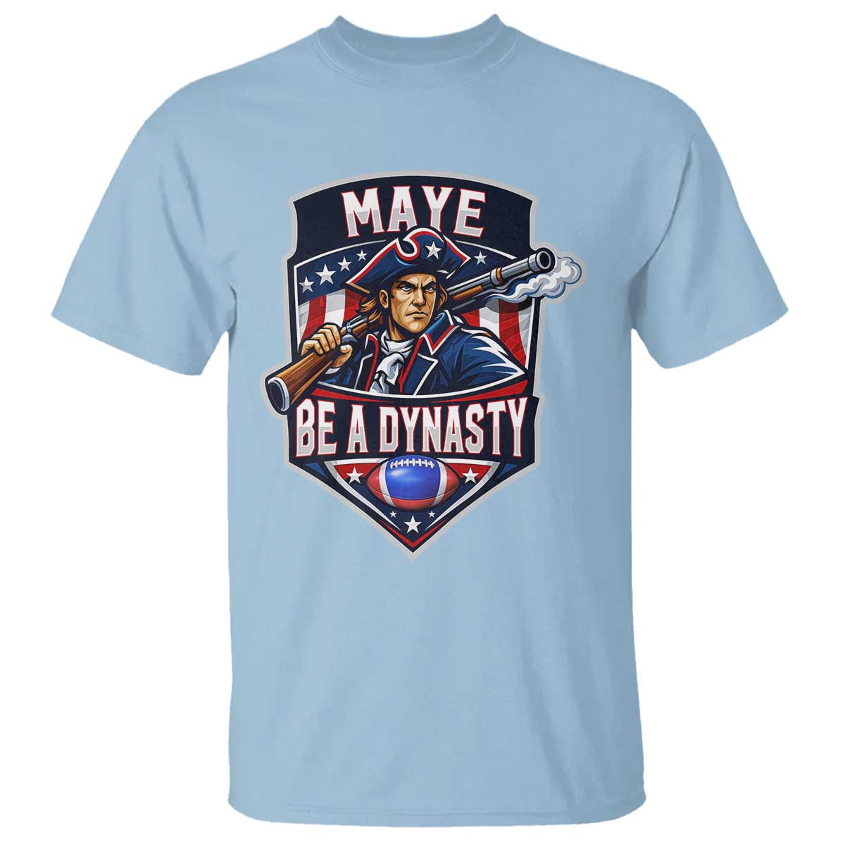 Maye Be A Dynasty T Shirt Quarterback Football Fan TS12 Light Blue Print Your Wear