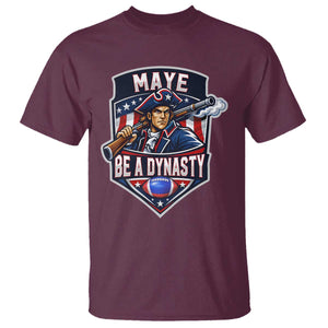 Maye Be A Dynasty T Shirt Quarterback Football Fan TS12 Maroon Print Your Wear
