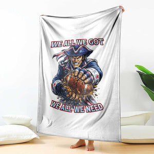 We All We Got We All We Need Throw Blanket Football Fan TS12 Print Your Wear