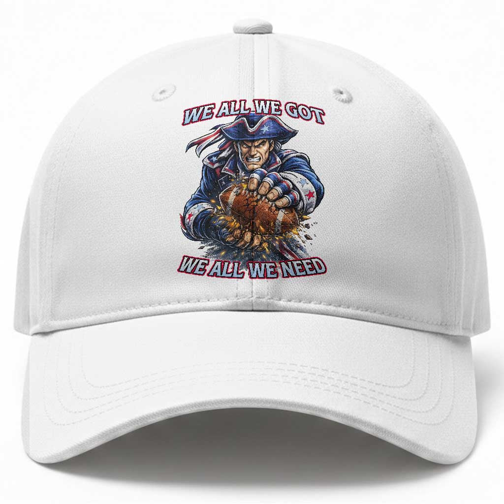 We All We Got We All We Need Baseball Cap Football Fan TS12 Print Your Wear