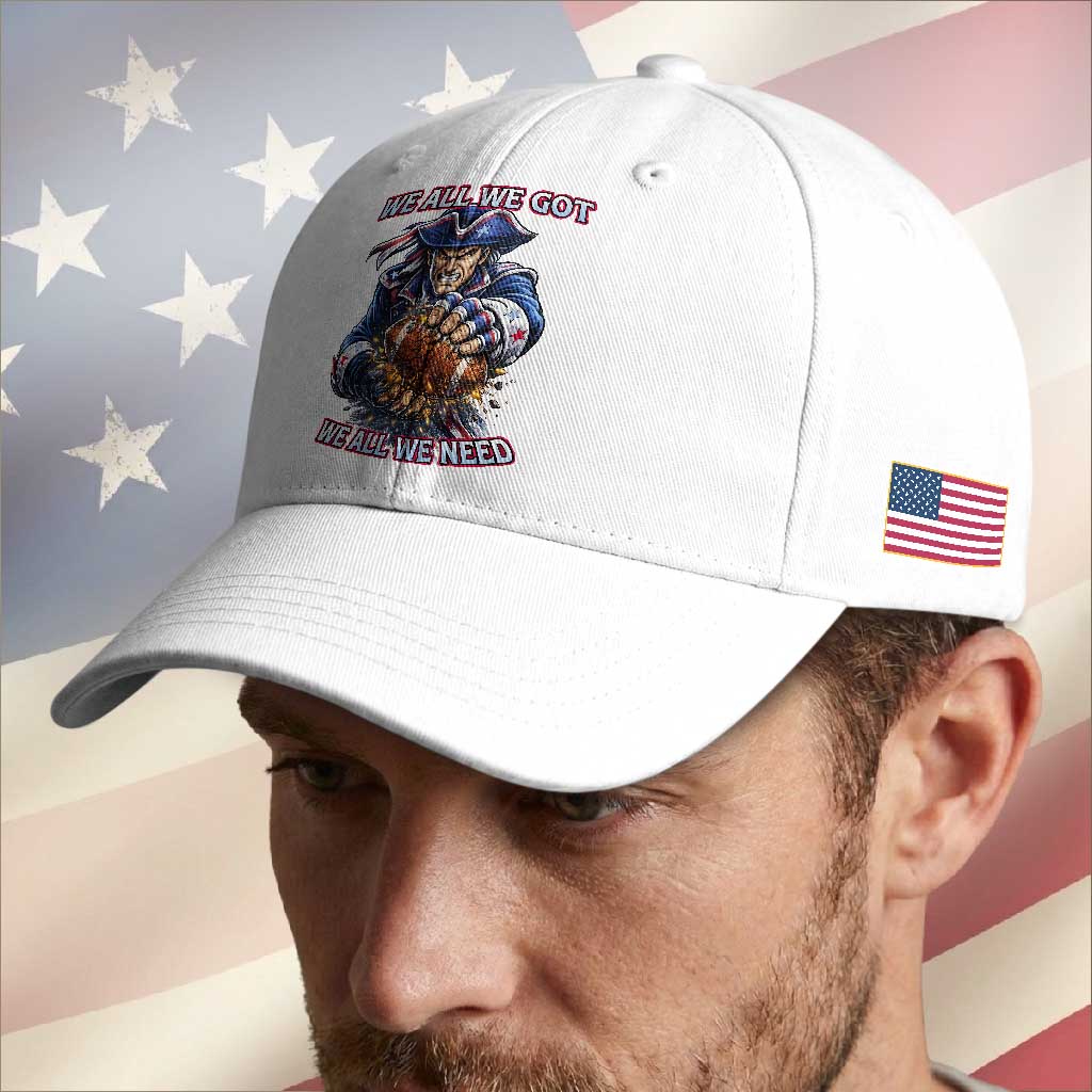 We All We Got We All We Need Baseball Cap Football Fan TS12 Print Your Wear