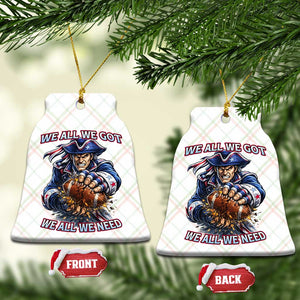 We All We Got We All We Need Ceramic Ornament Football Fan TS12 Print Your Wear