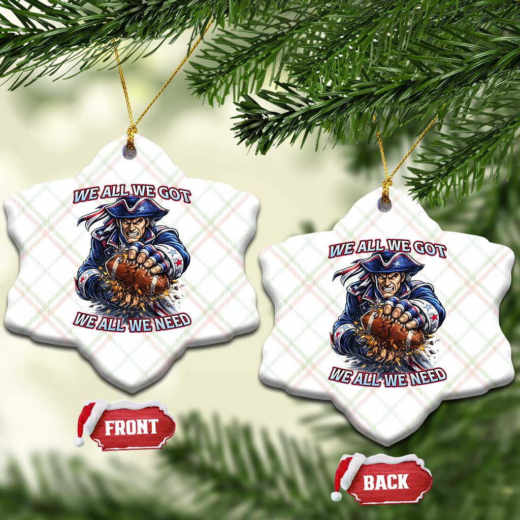 We All We Got We All We Need Ceramic Ornament Football Fan TS12 Print Your Wear