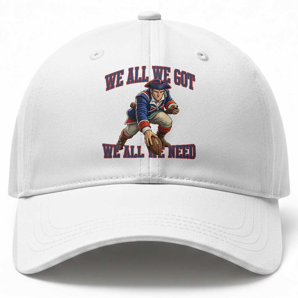 We All We Got We All We Need Baseball Cap Football Fan Supporter TS12 Print Your Wear