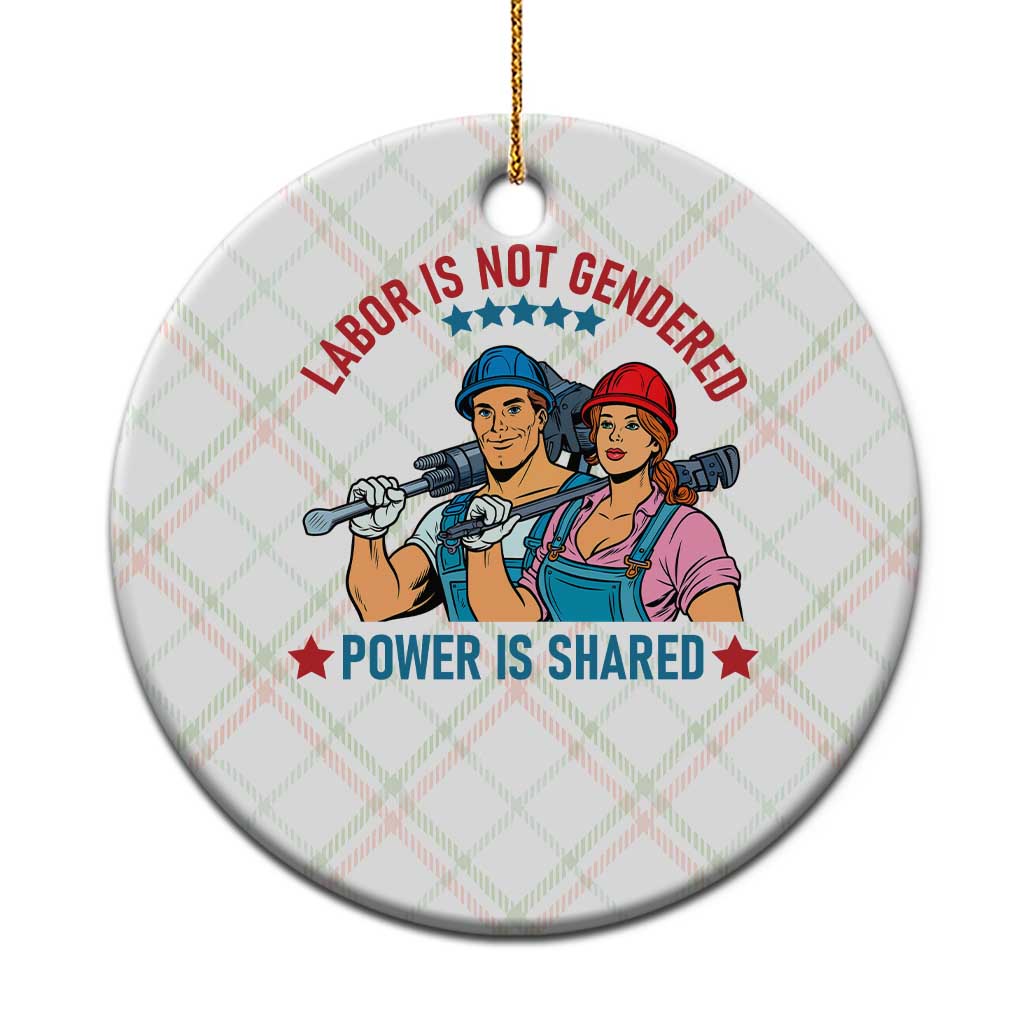 Labor Day Union Strong Feminism Ceramic Ornament Labor Is Not Gendered Power Is Shared TS12 1pc Christmas Plaid Print Your Wear