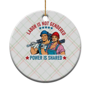 Labor Day Union Strong Feminism Ceramic Ornament Labor Is Not Gendered Power Is Shared TS12 1pc Christmas Plaid Print Your Wear