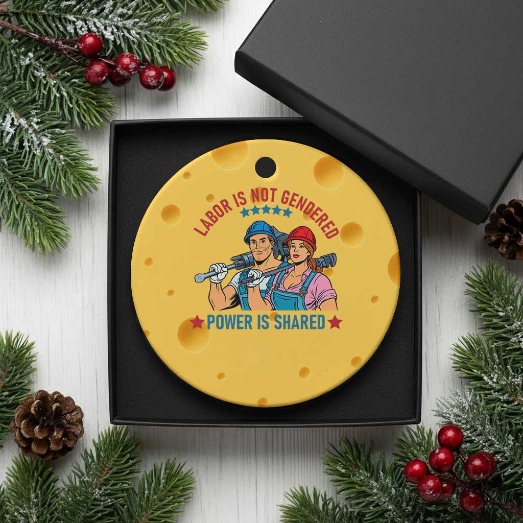 Labor Day Union Strong Feminism Ceramic Ornament Labor Is Not Gendered Power Is Shared TS12 1pc Yellow Cheese Print Your Wear