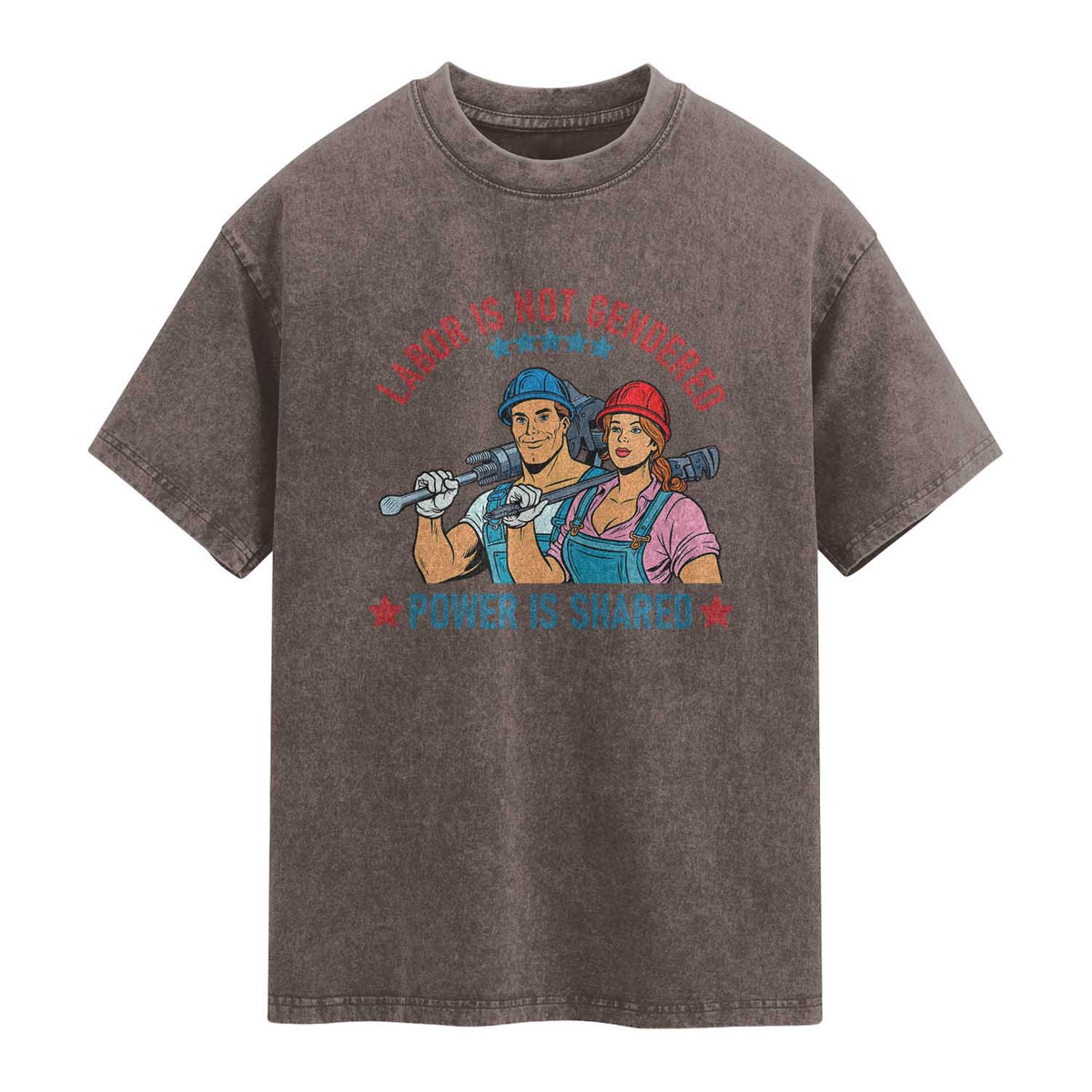 Labor Day Union Strong Feminism Washed Cotton T-Shirt Labor Is Not Gendered Power Is Shared