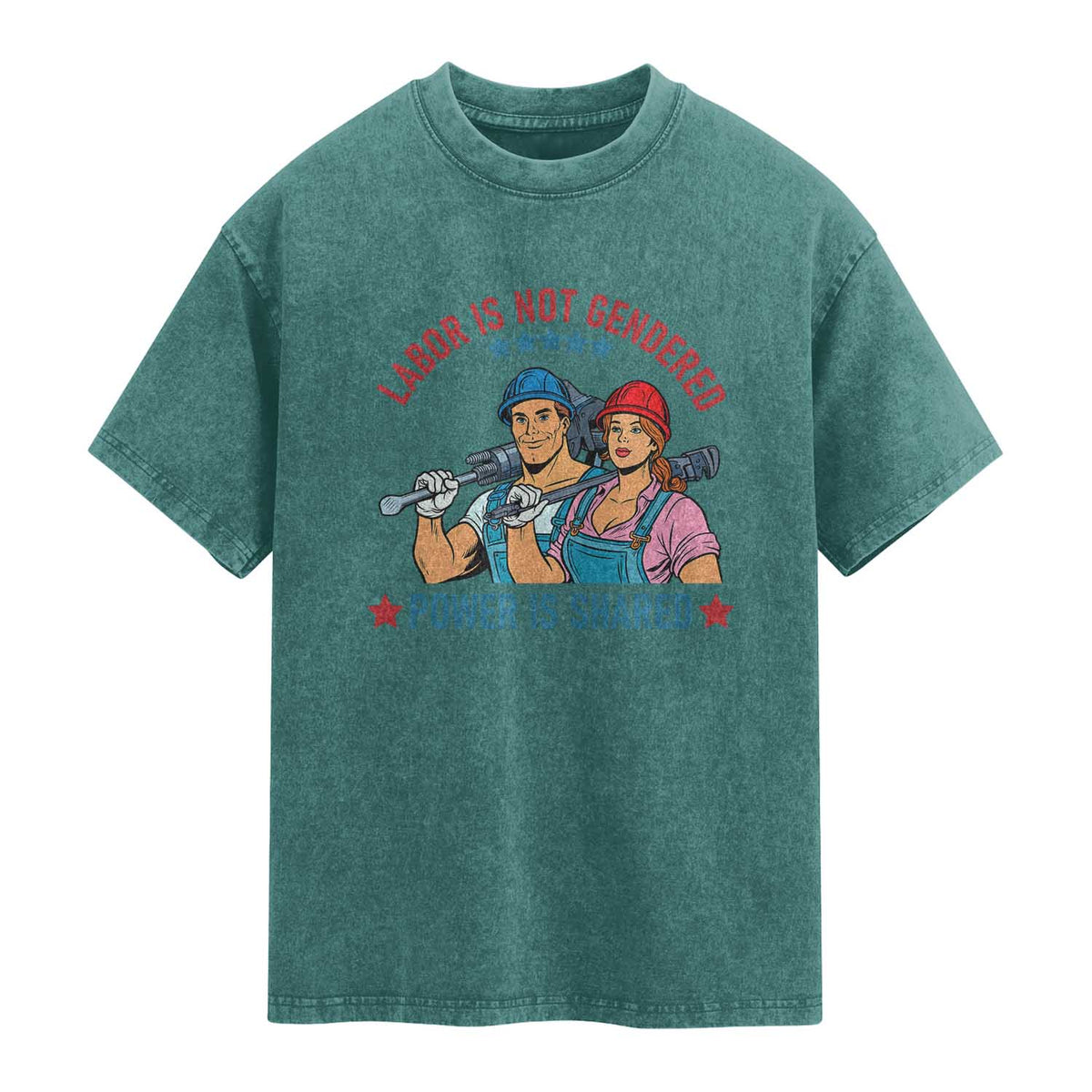 Labor Day Union Strong Feminism Washed Cotton T-Shirt Labor Is Not Gendered Power Is Shared