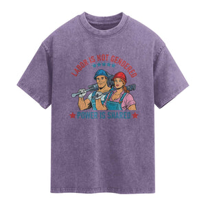 Labor Day Union Strong Feminism Washed Cotton T-Shirt Labor Is Not Gendered Power Is Shared