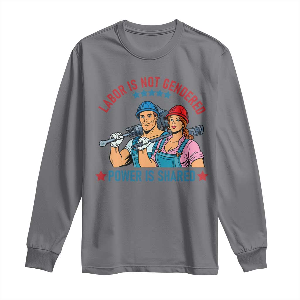 Labor Day Union Strong Feminism Long Sleeve Shirt Labor Is Not Gendered Power Is Shared TS12 Charcoal Print Your Wear