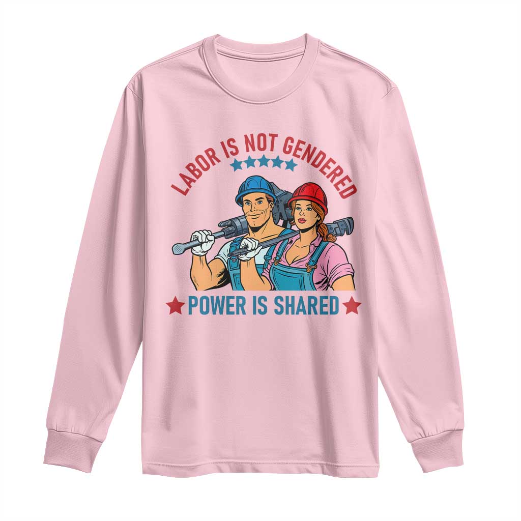 Labor Day Union Strong Feminism Long Sleeve Shirt Labor Is Not Gendered Power Is Shared TS12 Light Pink Print Your Wear