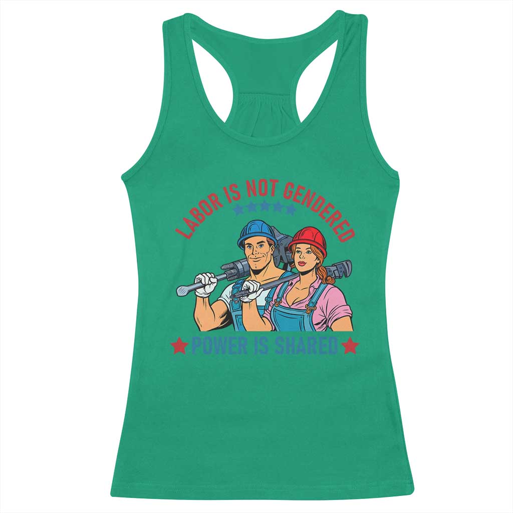 Labor Day Union Strong Feminism Racerback Tank Top Labor Is Not Gendered Power Is Shared TS12 Irish Green Print Your Wear