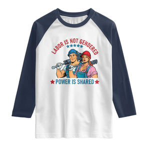 Labor Day Union Strong Feminism Raglan Shirt Labor Is Not Gendered Power Is Shared TS12 White Navy Print Your Wear