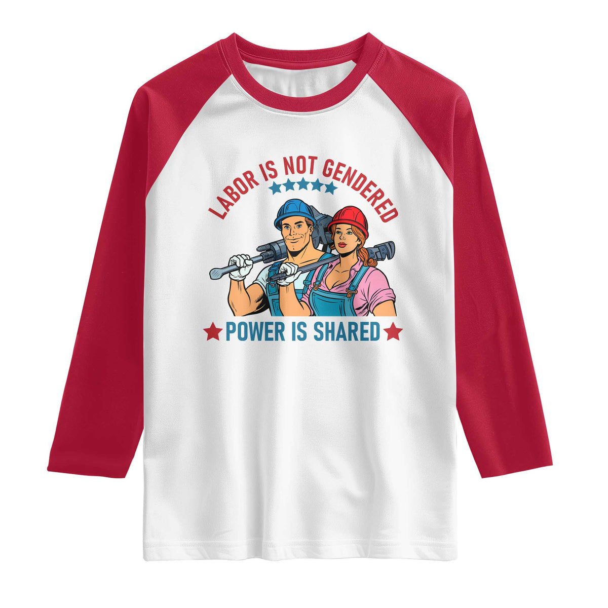 Labor Day Union Strong Feminism Raglan Shirt Labor Is Not Gendered Power Is Shared TS12 White Red Print Your Wear