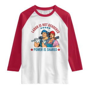 Labor Day Union Strong Feminism Raglan Shirt Labor Is Not Gendered Power Is Shared TS12 White Red Print Your Wear