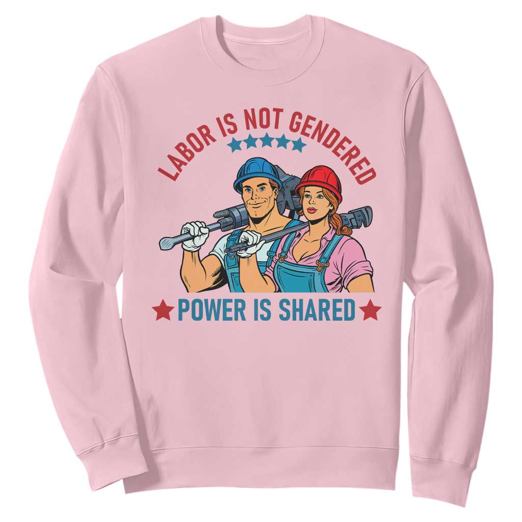 Labor Day Union Strong Feminism Sweatshirt Labor Is Not Gendered Power Is Shared TS12 Light Pink Print Your Wear