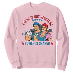 Labor Day Union Strong Feminism Sweatshirt Labor Is Not Gendered Power Is Shared TS12 Light Pink Print Your Wear