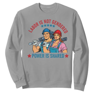 Labor Day Union Strong Feminism Sweatshirt Labor Is Not Gendered Power Is Shared TS12 Sport Gray Print Your Wear