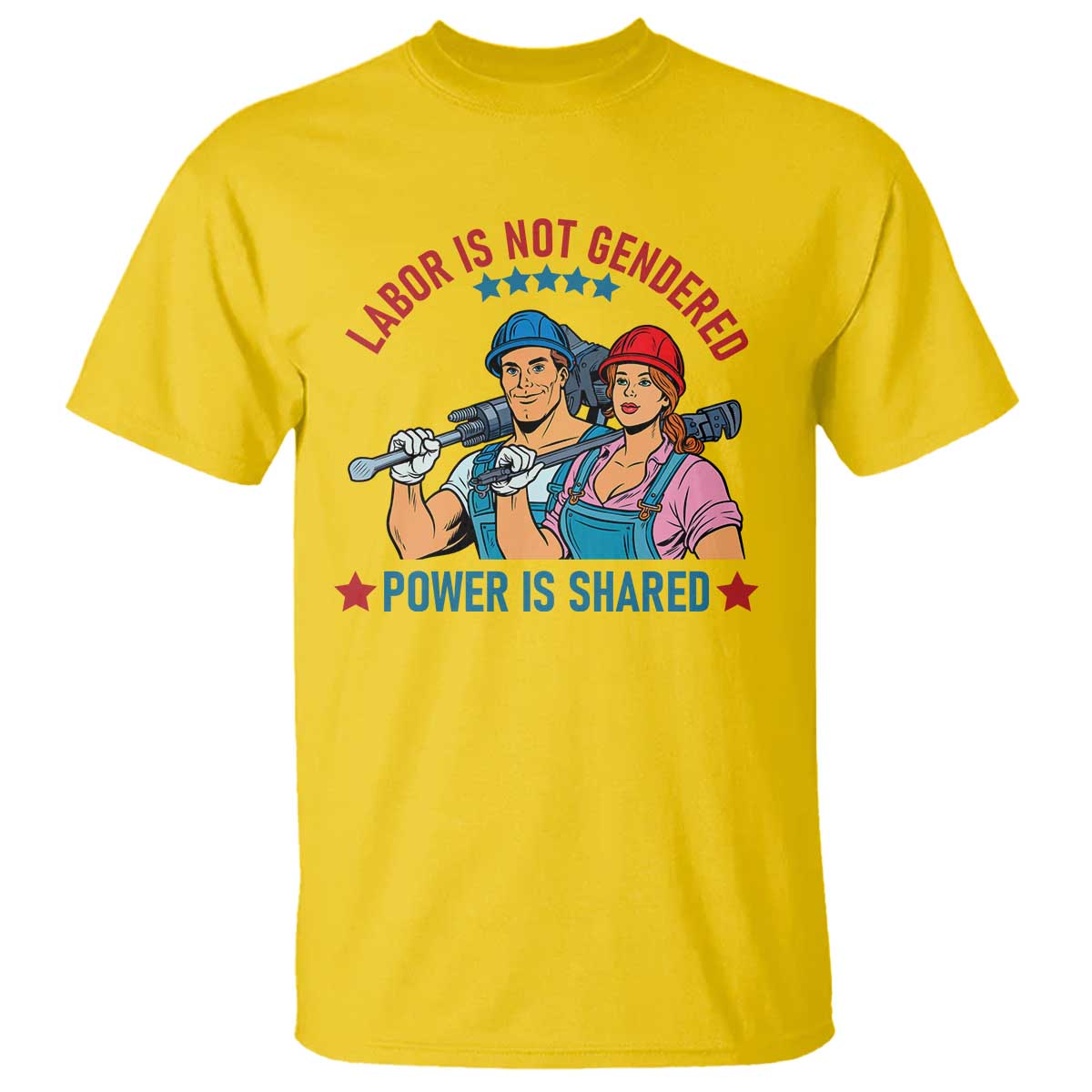 Labor Day Union Strong Feminism T Shirt Labor Is Not Gendered Power Is Shared TS12 Daisy Print Your Wear