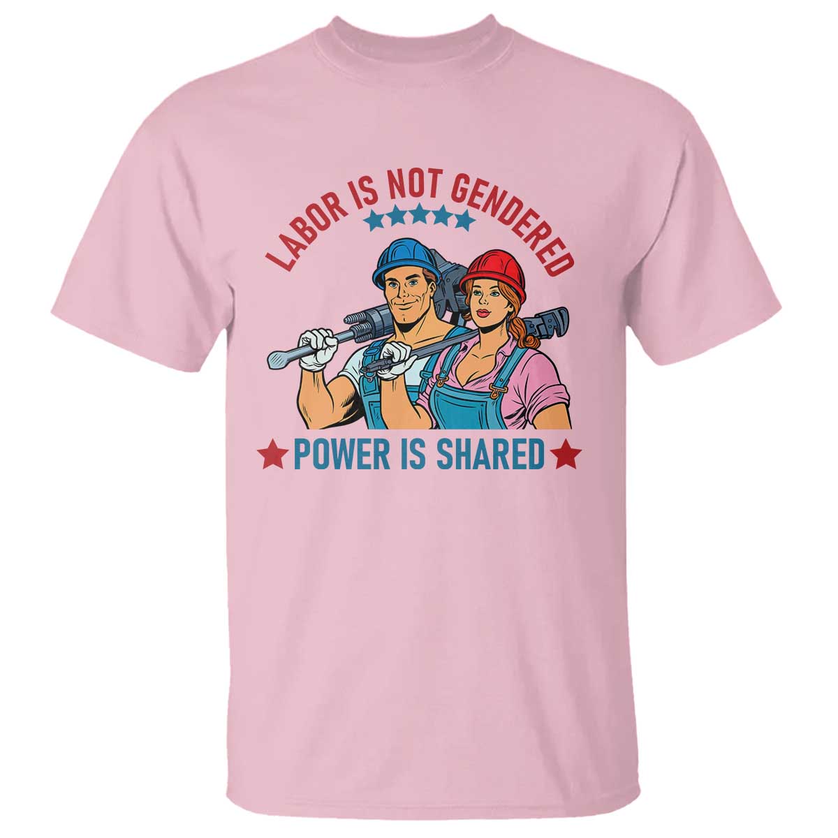 Labor Day Union Strong Feminism T Shirt Labor Is Not Gendered Power Is Shared TS12 Light Pink Print Your Wear