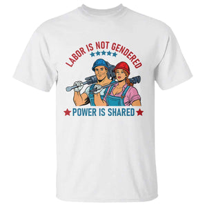 Labor Day Union Strong Feminism T Shirt Labor Is Not Gendered Power Is Shared TS12 White Print Your Wear