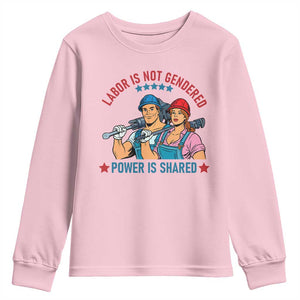 Labor Day Union Strong Feminism Youth Sweatshirt Labor Is Not Gendered Power Is Shared TS12 Light Pink Print Your Wear