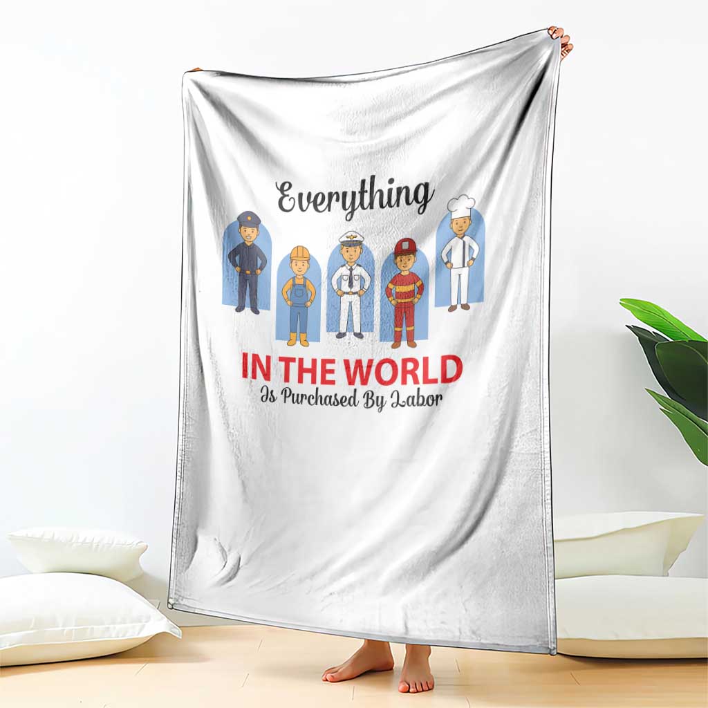Everything In The World Is Purchased By Labor Throw Blanket Workers Appreciation Labor Day TS12 Print Your Wear