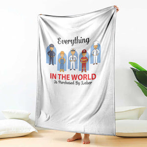 Everything In The World Is Purchased By Labor Throw Blanket Workers Appreciation Labor Day TS12 Print Your Wear