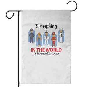Everything In The World Is Purchased By Labor Garden Flag Workers Appreciation Labor Day TS12 White Print Your Wear