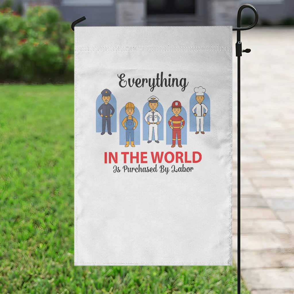 Everything In The World Is Purchased By Labor Garden Flag Workers Appreciation Labor Day TS12 Print Your Wear