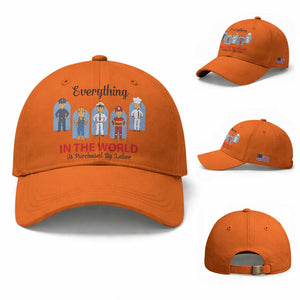 Everything In The World Is Purchased By Labor Baseball Cap Workers Appreciation Labor Day TS12 Baseball Cap Universal Fit Orange Print Your Wear