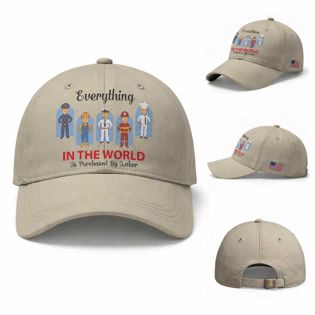 Everything In The World Is Purchased By Labor Baseball Cap Workers Appreciation Labor Day TS12 Baseball Cap Universal Fit Beige Print Your Wear