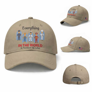 Everything In The World Is Purchased By Labor Baseball Cap Workers Appreciation Labor Day TS12 Baseball Cap Universal Fit Khaki Print Your Wear