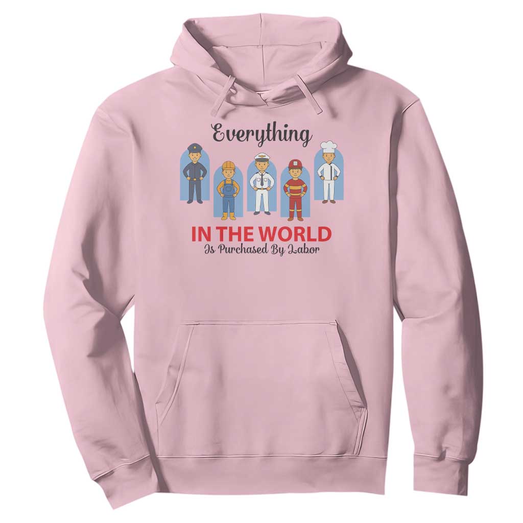 Everything In The World Is Purchased By Labor Hoodie Workers Appreciation Labor Day TS12 Light Pink Print Your Wear