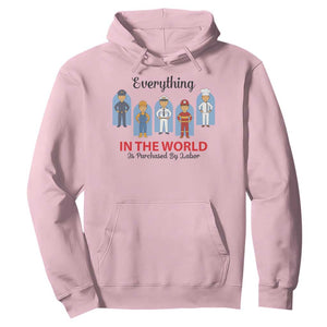Everything In The World Is Purchased By Labor Hoodie Workers Appreciation Labor Day TS12 Light Pink Print Your Wear