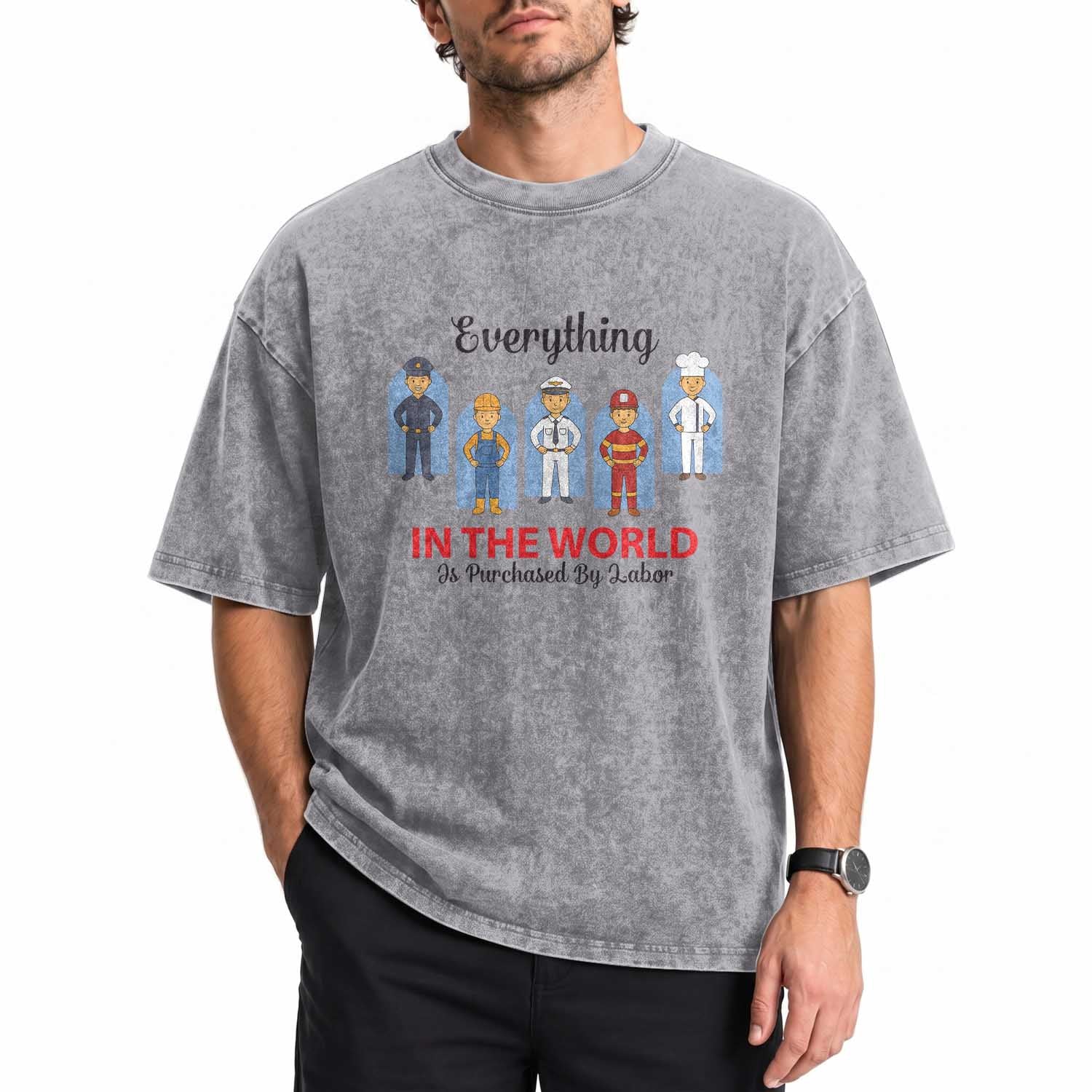 Everything In The World Is Purchased By Labor Washed Cotton T-Shirt Workers Appreciation Labor Day