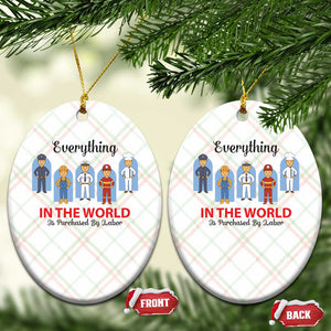 Everything In The World Is Purchased By Labor Ceramic Ornament Workers Appreciation Labor Day TS12 Print Your Wear